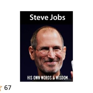 STEVE JOBS : His Own Words and Wisdom